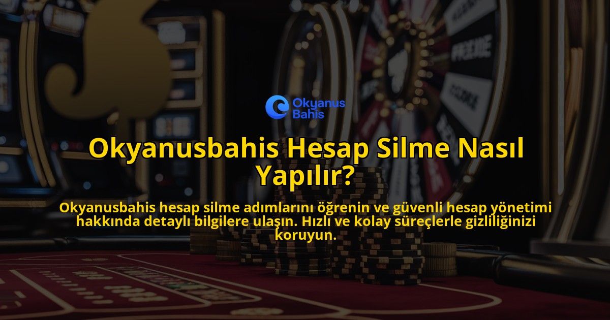 Okyanusbahis-Hesap-Silme-Nasil-Yapilir-overlay-1769022764.jpg