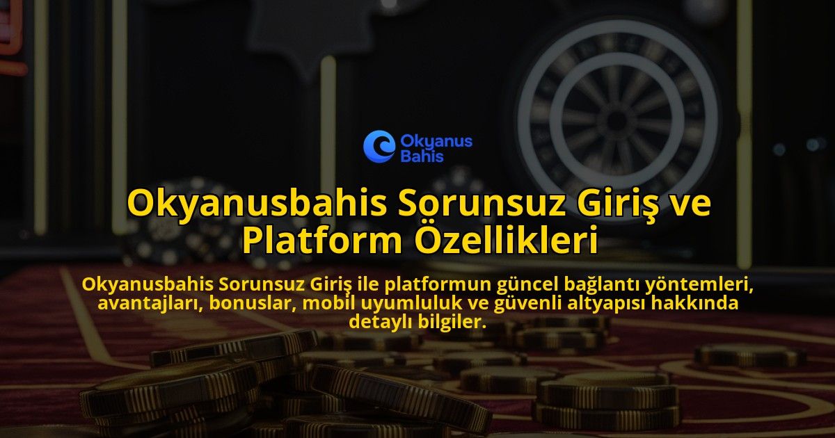 Okyanusbahis-Sorunsuz-Giri-ve-Platform-zellikleri-overlay-1768243960.jpg