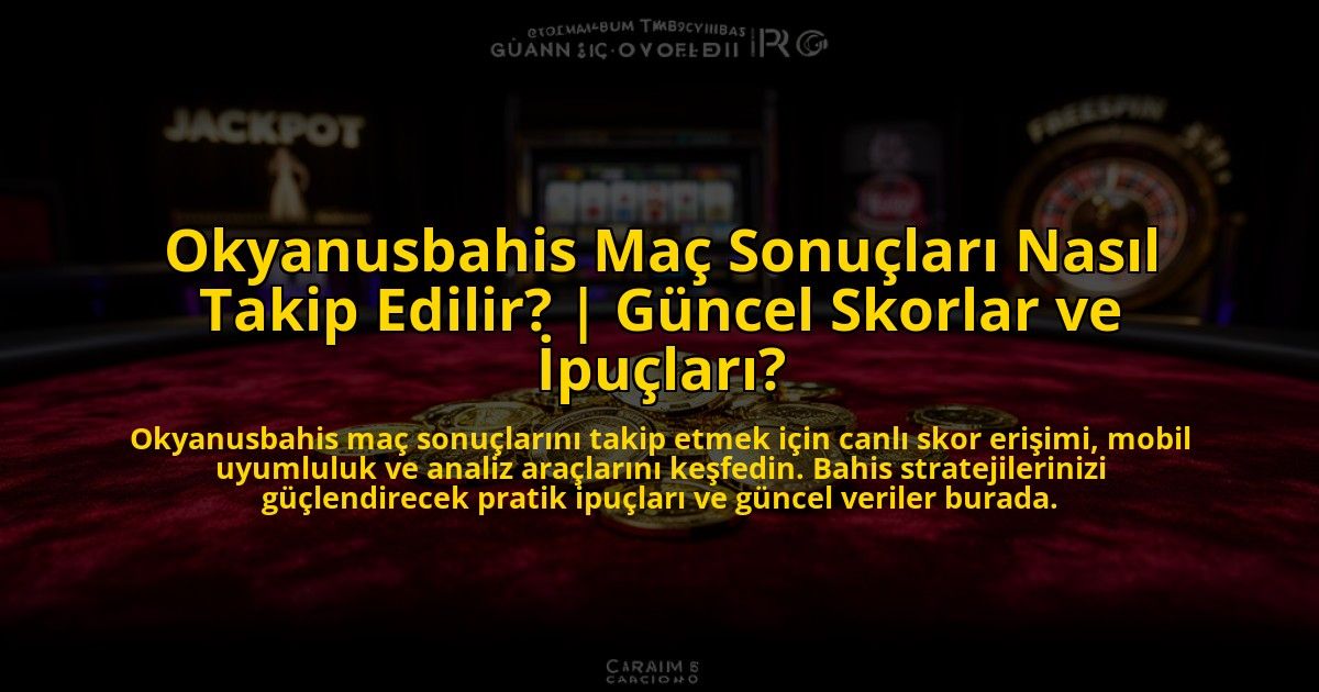 Okyanusbahis-Mac-Sonuclari-Nasil-Takip-Edilir-Guncel-Skorlar-ve-Ipuclari-overlay-1772879317.jpg